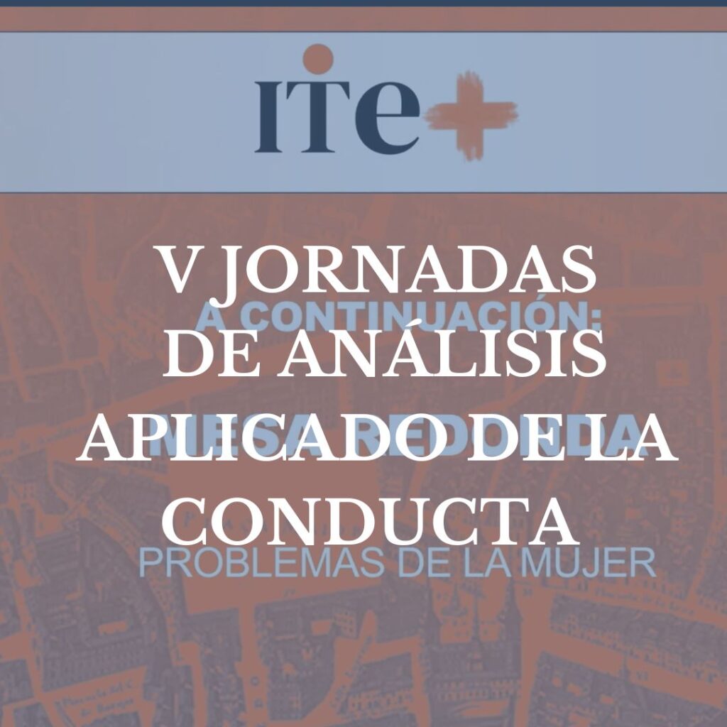 V JORNADAS DE ANÁLISIS APLICADO DE LA CONDUCTA (ITE+)